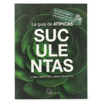 La Guía de Atípicas Suculentas La Guía de Atípicas Suculentas